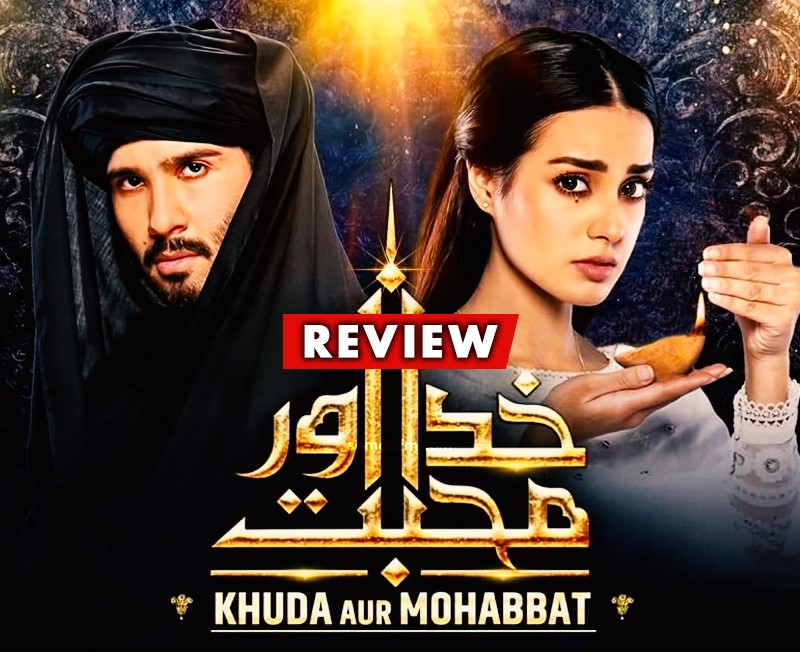 Drama Review: Khuda Aur Mohabbat 3