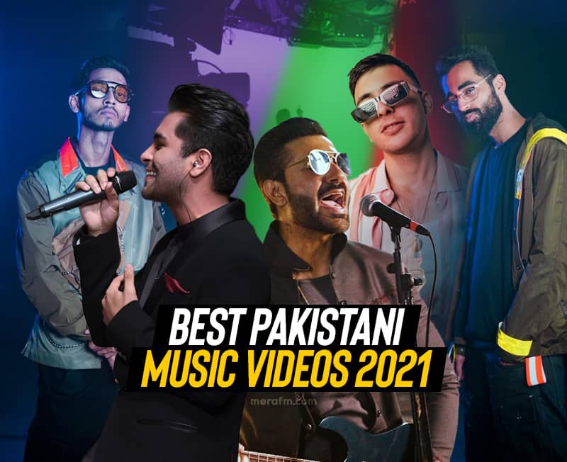 Best Pakistani music videos of 2021