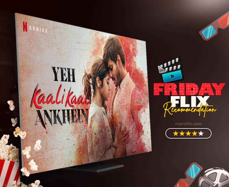 Friday Flix Series of the Week: Yeh Kaali Kaali Ankhein